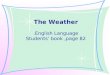 The Weather English Language. Students’ book,page 82
