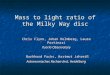 Mass to light ratio of the Milky Way disc Chris Flynn, Johan Holmberg, Laura Portinari Tuorla Observatory Burkhard Fuchs, Hartmut Jahrei ß Burkhard Fuchs,