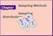 1 Sampling Methods and Sampling Distributions Sampling Methods and Sampling Distributions Chapter