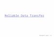 Transport Layer3-1 Reliable Data Transfer. Transport Layer3-2 Principles of Reliable data transfer r important in app., transport, link layers r top-10