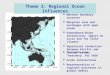 Theme 2: Regional Ocean Influences  Western boundary currents  Marginal seas and exchanges with open ocean  Atmosphere/Ocean interaction: impact on