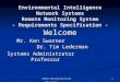 1 Remote Monitoring System EIN Systems Environmental Intelligence Network Systems Remote Monitoring System - Requirements Specification - Welcome Mr. Ken