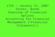 173A – January 31, 2007 Stocks, Bonds Overview of Financial Options Accounting for Financial Management (=Financial Statements!)