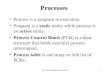 Process management in Minix1 Processes Process is a program in execution. Program is a static entity while process is an active entity. Process Control