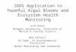 IOOS Application to Harmful Algal Blooms and Ecosystem Health Monitoring Josh Kohut Rutgers University, Institute of Marine & Coastal Science Bob Connell