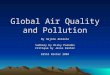 Global Air Quality and Pollution By Hajime Akimoto Summary by Ricky Paredes Critique by Jesse Kantor EE563 Winter 2004