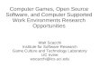 Computer Games, Open Source Software, and Computer Supported Work Environments Research Opportunities Walt Scacchi Institute for Software Research Game