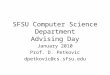 SFSU Computer Science Department Advising Day January 2010 Prof. D. Petkovic dpetkovic@cs.sfsu.edu