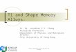 Http://personal.cityu.edu.hk/~appchung Ti and Shape Memory Alloys: Ir. Dr. Jonathan C.Y. Chung Associate Professor Department of Physics and Materials