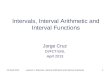 12 April 2013Lecture 2: Intervals, Interval Arithmetic and Interval Functions1 Intervals, Interval Arithmetic and Interval Functions Jorge Cruz DI/FCT/UNL