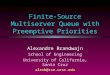 Finite-Source Multiserver Queue with Preemptive Priorities Alexandre Brandwajn School of Engineering University of California, Santa Cruz alexb@cse.ucsc.edu