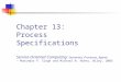 Chapter 13: Process Specifications Service-Oriented Computing: Semantics, Processes, Agents – Munindar P. Singh and Michael N. Huhns, Wiley, 2005