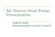 1 Air Source Heat Pump Presentation Andrew Knill Monmouthshire County Council
