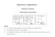 Michael A. Nielsen University of Queensland Quantum Computation Goals: 1.To explain the quantum circuit model of computation. 2.To explain Deutsch’s algorithm