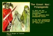 The Great War: Propaganda War & Hunger w/ Kaiser (1916) 1) What are the different types of propaganda? 2) What purposes does propaganda serve? 3) How does