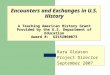 Encounters and Exchanges in U.S. History A Teaching American History Grant Provided by the U.S. Department of Education Award #: U215X060073 Kara Gleason