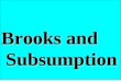 Brooks and Subsumption. Intelligent Robot Systems Knowledge Actuators Planning and control Perception Sensors World Basic level control AI control Supervision