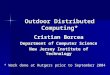 Outdoor Distributed Computing* Cristian Borcea Department of Computer Science New Jersey Institute of Technology * Work done at Rutgers prior to September