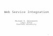 1 Web Service Integration Michael R. Genesereth Logic Group Stanford University