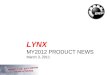 1 LYNX MY2012 PRODUCT NEWS March 3, 2011. 2 MY12 Lynx Snowmobiles Key product news
