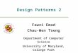 Design Patterns 2 Fawzi Emad Chau-Wen Tseng Department of Computer Science University of Maryland, College Park