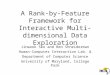 A Rank-by-Feature Framework for Interactive Multi-dimensional Data Exploration Jinwook Seo and Ben Shneiderman Human-Computer Interaction Lab. & Department
