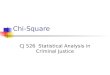 Chi-Square CJ 526 Statistical Analysis in Criminal Justice