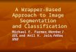 A Wrapper-Based Approach to Image Segmentation and Classification Michael E. Farmer, Member, IEEE, and Anil K. Jain, Fellow, IEEE