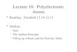 Lecture 18: Polyelectronic Atoms Reading: Zumdahl 12.10-12.13 Outline: –Spin –The Aufbau Principle –Filling up orbitals and the Periodic Table