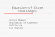 Equation-of-State Challenges Werner Däppen University of Southern California Los Angeles