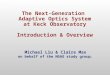 The Next-Generation Adaptive Optics System at Keck Observatory Introduction & Overview Michael Liu & Claire Max on behalf of the NGAO study group