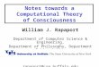 Csness.ppt version:20091211. Notes towards a Computational Theory of Consciousness William J. Rapaport Department of Computer Science & Engineering, Department