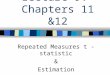 Lecture 9: Chapters 11 &12 Repeated Measures t - statistic & Estimation