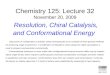 Chemistry 125: Lecture 32 November 20, 2009 Resolution, Chiral Catalysis, and Conformational Energy Discussion of configuration concludes using esomeprazole