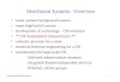 1 Distributed Systems - Overview some systems background/context some legal/social context development of technology – DS evolution ** DS fundamental characteristics