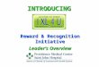 INTRODUCING Reward & Recognition Initiative Leader’s Overview