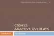 CS5412: ADAPTIVE OVERLAYS Ken Birman 1 CS5412 Spring 2012 (Cloud Computing: Birman) Lecture V
