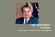 Outcomes: Nixon and Watergate. 1. Nixon – The Man (1913-1994) a.Self-Made Man b.Political Path i.1946 – First elected to Congress ii.1950 – Won election