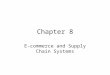 Chapter 8 E-commerce and Supply Chain Systems. Agenda Porters Five Competitive Forces Model E-commerce E-commerce and Market Efficiency E-commerce Economics