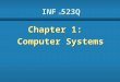 INF 523Q Chapter 1: Computer Systems. 2 Focus of the Course b Object-Oriented Software Development problem solvingproblem solving program design and implementationprogram