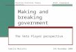 Making and breaking government The Veto Player perspective Camilla Mariotto5th November 2009 Positive Political Theory Prof. Francesco Zucchini