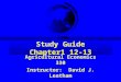 Study Guide Chapter1 12-13 Agricultural Economics 330 Instructor: David J. Leatham