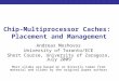 Chip-Multiprocessor Caches: Placement and Management Andreas Moshovos University of Toronto/ECE Short Course, University of Zaragoza, July 2009 Most slides