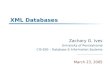 XML Databases Zachary G. Ives University of Pennsylvania CIS 650 – Database & Information Systems March 23, 2005