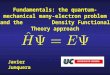 Javier Junquera Fundamentals: the quantum-mechanical many-electron problem and the Density Functional Theory approach
