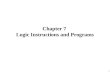 1 Chapter 7 Logic Instructions and Programs. 2 Sections 7.1 Logic and compare instructions 7.2 Rotate and swap instructions 7.3 BCD and ASCII application
