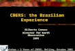 CBERS: the Brazilian Experience Gilberto Camara Director for Earth Observation INPE Workshop – 3 Years of CBERS, Beijing, October 2002