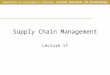 Supply Chain Management Lecture 17. Outline Today –Survey –Midterm –Brief semester overview –Start with Chapter 10 Next week –Chapter 10 3e: Sections