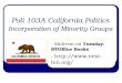 Poli 103A California Politics Incorporation of Minority Groups - Midterm on Tuesday, BYOBlue Books -  ten.org