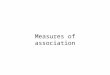 Measures of association. 1) Measures of association based on ratios –Cohort studies Rate ratio Incidence proportion ratio Hazard ratio Odds ratio (OR)